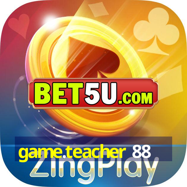 game.teacher 88